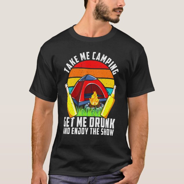 Camiseta Bebado Me Leve Para Acampar Obtenha Bebado E Aprov (Frente)