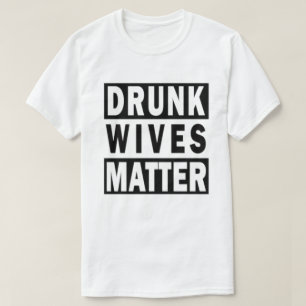 Camiseta BEBADO WIVES MATTER T-Shirt