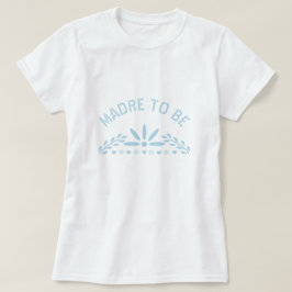Camiseta Bebê azul Madre para ser Chá