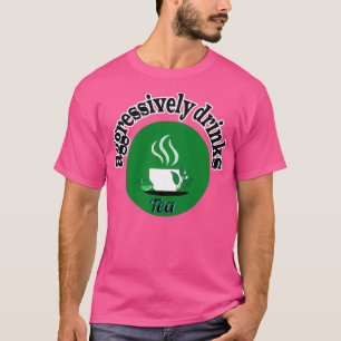 Camiseta bebe chá 6 agressivamente