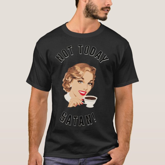 Camiseta Bebendo de café das mulheres não hoje café Satã (Frente)