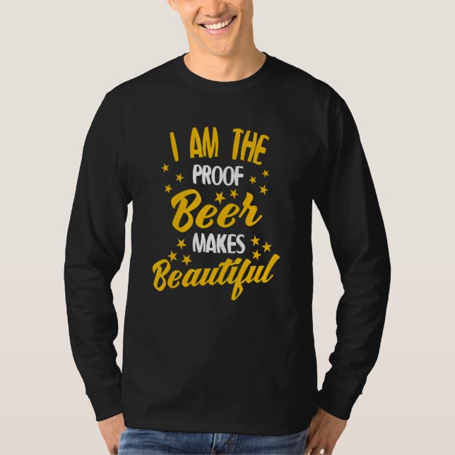 Camiseta Bebendo De Cerveja - Eu Sou A Cerveja Da Prova Que (Frente)