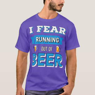Camiseta Bebendo De Cerveja Que Receio Ficar Sem Cerveja