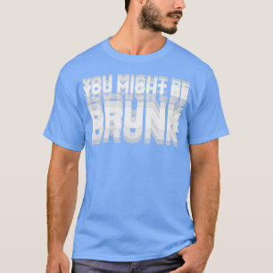 CAMISETA BEBENDO HUMOR VOCÊ PODE SER BEBADO