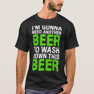 Camiseta Bebendo Que Preciso De Outra Cerveja Para Lavar Do