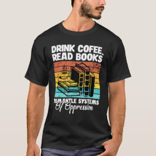 Camiseta Beber Café Ler Livros Desmontar Sistemas De Opress