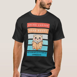 Camiseta Beber Café Ler Livros Desmontar Sistemas De Opress