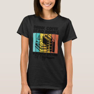 Camiseta Beber Café Ler Livros Desmontar Sistemas De Opress