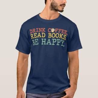 Camiseta Beber Café Ler Livros Seja Feliz Café Lover