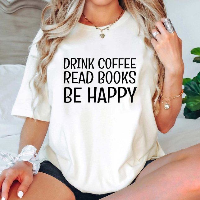 Camiseta Beber Café Ler Livros Seja Feliz/Engraçado Livro (Drink Coffee Read Books Be Happy /funny Book Lover T-Shirt)