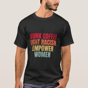 Camiseta Beber Café Lutar Contra o Racismo