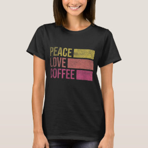 Camiseta Beber Café Paz Amor Café Café Dons De Sobrinho