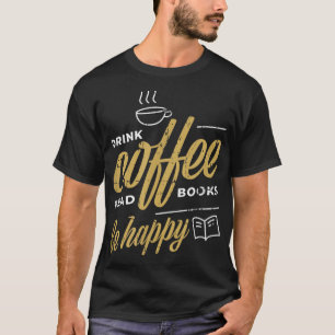 Camiseta Beber Livros De Leitura De Café Seja Feliz Present