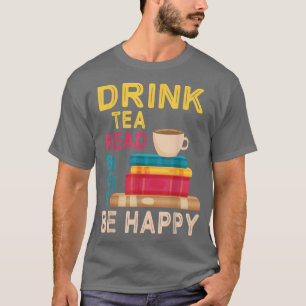 Camiseta Beber Livros De Leitura De Chá Seja Feliz Em Ler D