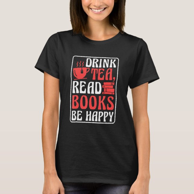 Camiseta Beber Livros de Leitura de Chá Seja Feliz Leitura  (Frente)