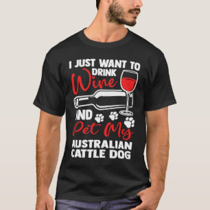 Camiseta Beber Vinho e Acariciar meu Cão de Gado Australian