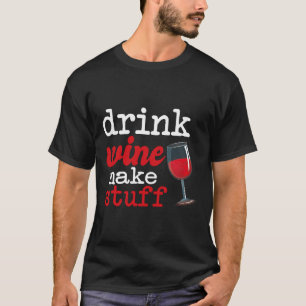 Camiseta Beber Vinho Fazer Coisas Vinho