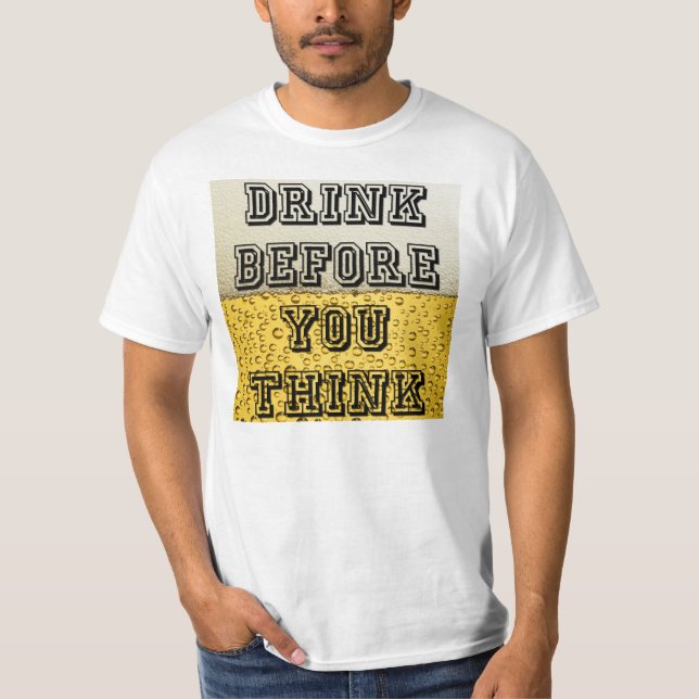 Camiseta Bebida antes que você pensar (Frente)
