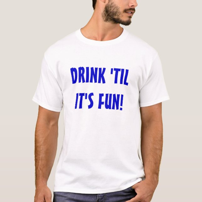 CAMISETA BEBIDA ATÉ SEU DIVERTIMENTO (Frente)