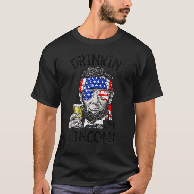 Camiseta Bebida Como Lincoln Feita Para Um Quarto Patriótic (Frente)