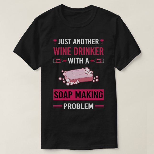 Camiseta Bebida de vinho Fazer de sabão (Frente do Design)