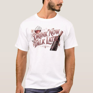 Camiseta Bebida Estilosa AGORA FALE MAIS TARDE Composição A