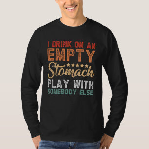Camiseta Bebo Com O Estômago Vazio Brinco Com Alguém Mais