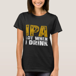 Camiseta Bebo Muitos Ipas Quando Bebo Cerveja