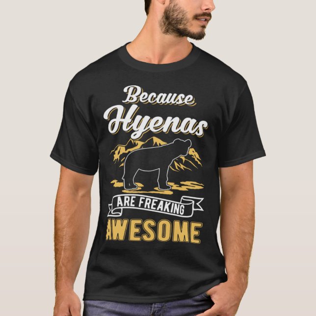 Camiseta Because Hyenas are freaking awesome Hyena (Frente)