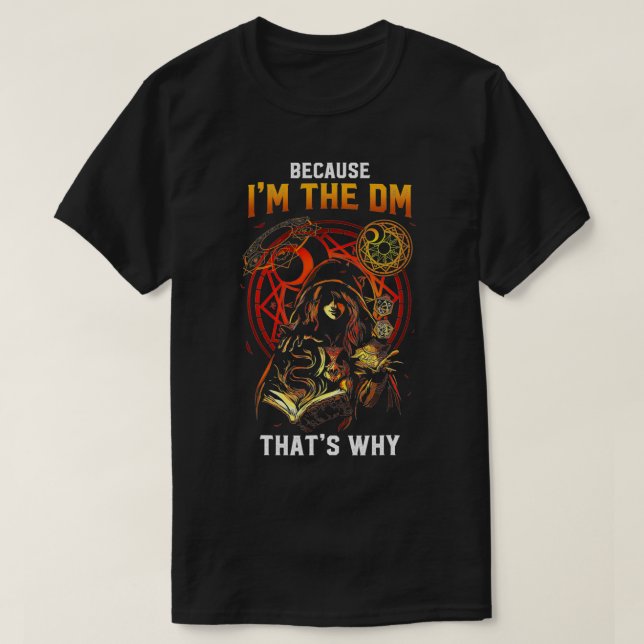 Camiseta Because I am the DM, That's Why  RPG Tabletop Game (Frente do Design)