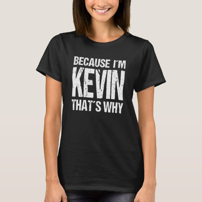 Camiseta BECAUSE I'M KEVIN THAT'S WHY Fun (Frente)