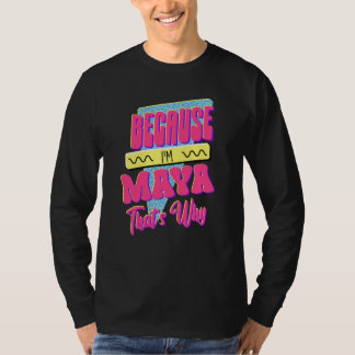 Camiseta Because I'm Maya That's Why