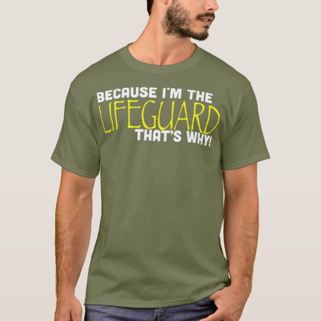 Camiseta Because Im The Lifeguard Thats Why Funny Gift (Frente)