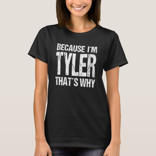 Camiseta BECAUSE I'M TYLER THAT'S WHY Fun (Frente)
