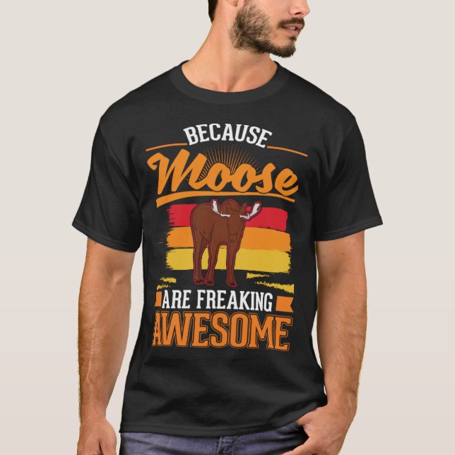 Camiseta Because Moose are freaking awesome Moose 1 (Frente)