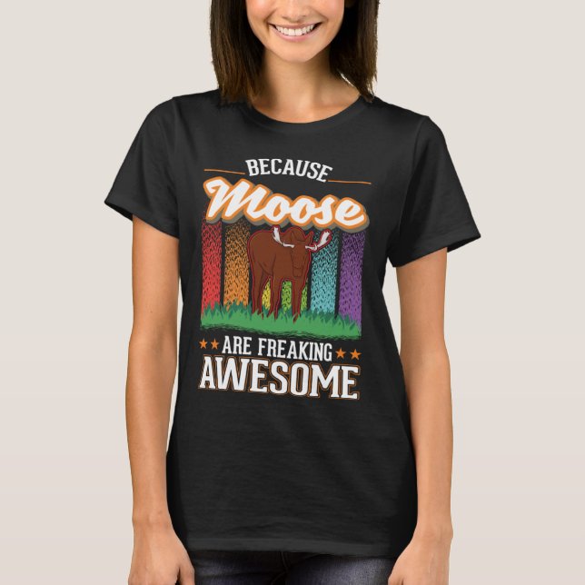 Camiseta Because Moose are freaking awesome Moose 2 (Frente)
