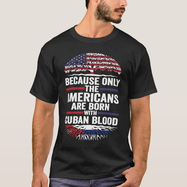 Camiseta because only the Americans are born with cuban blo (Frente)