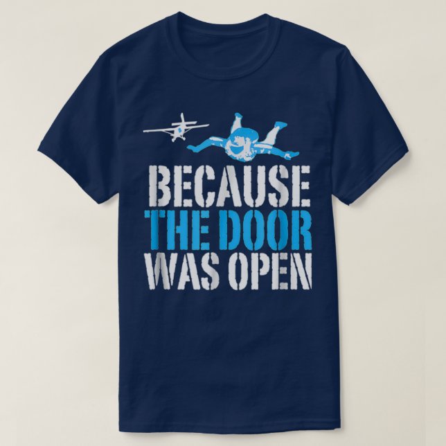 Camiseta Because The Door Was Open Funny Skydiving Skydiver (Frente do Design)