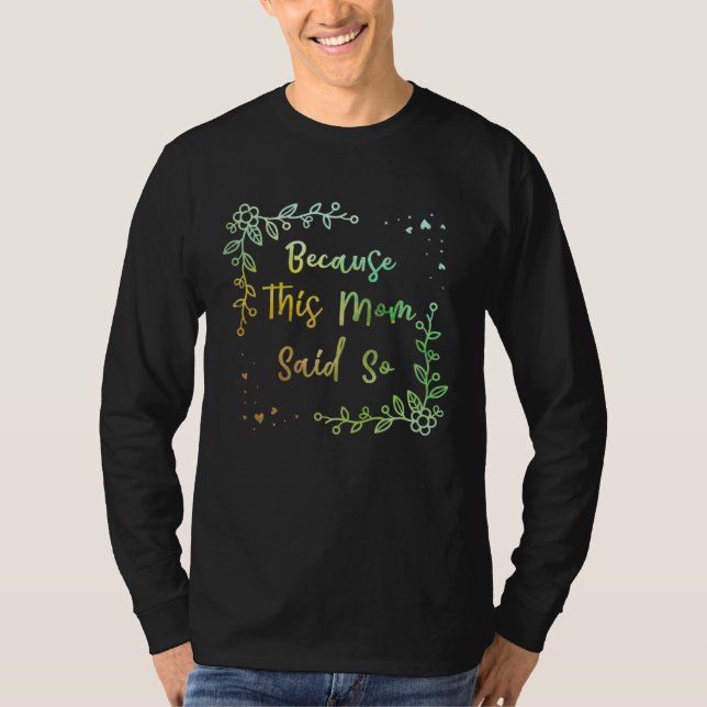 Camiseta Because This Mom Said So Mother Sayings Mommy Quot (Frente)