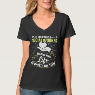 Camiseta Because Your Life Is Worth My Time Social Worker  