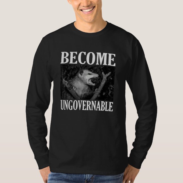 Camiseta Become Ungovernable  Opossum Face Meme Men Women (Frente)