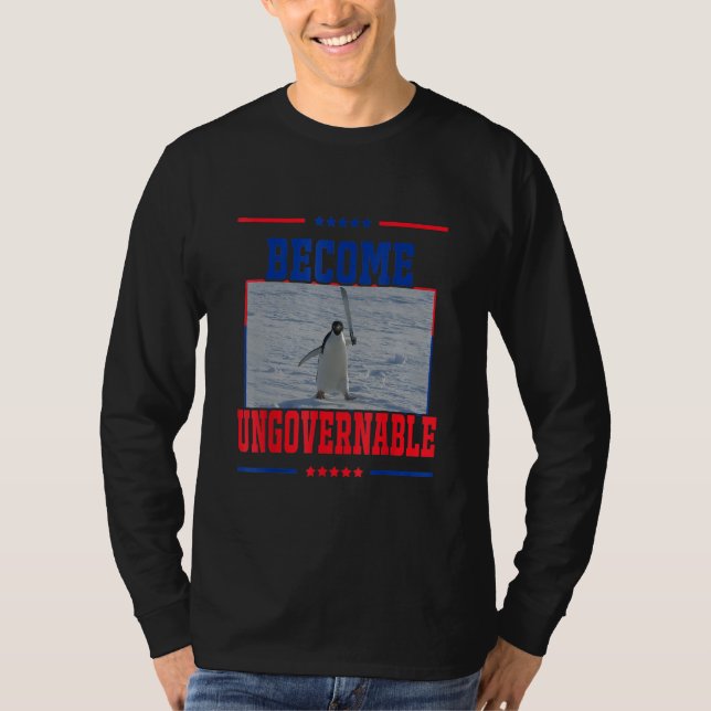 Camiseta Become Ungovernable  Penguin Meme for Men woman (Frente)