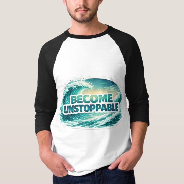Camiseta Become Unstoppable Ocean Wave Typography (Frente)