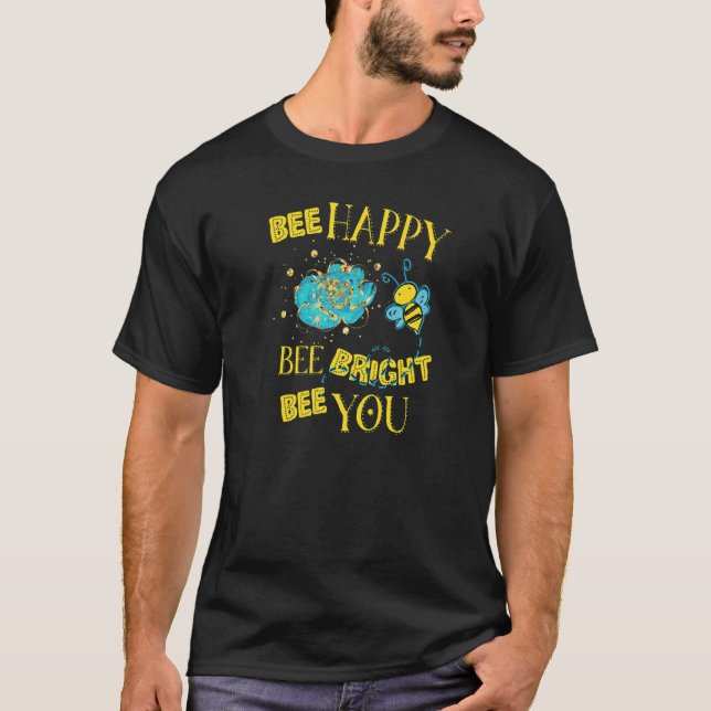 Camiseta Bee Happy Bee Bright Abelhas Você Bumblebee Buzzes (Frente)