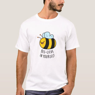 Camiseta Bee-lieve em si mesma Engraçado Bee Pun