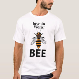 Camiseta Bee Love To Work Bee