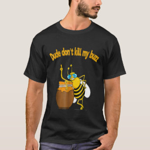 Camiseta Beekeeper Dude Não Matar Minha Bebida Buzz