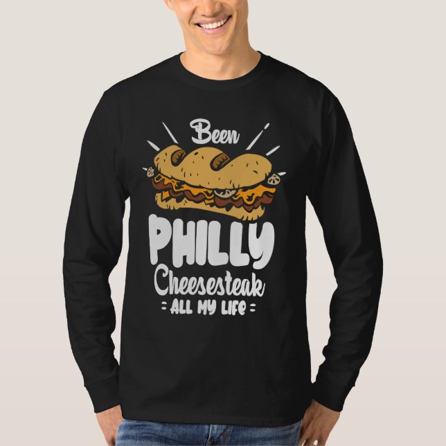 Camiseta Been Philly Cheesesteak all my life  Philly Cheese (Frente)