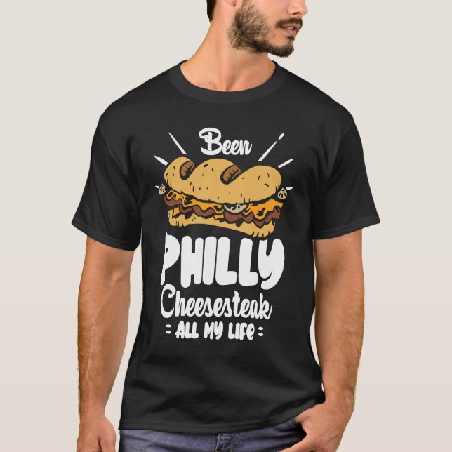 Camiseta Been Philly Cheesesteak all my life  Philly Cheese (Frente)
