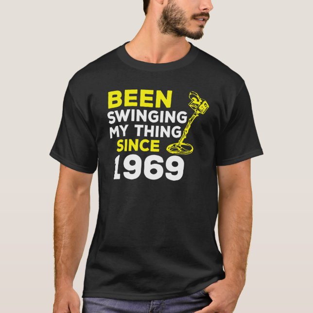 Camiseta Been Swinging My Thing Since 1969 Metal Detector H (Frente)